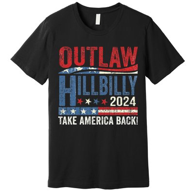 Vintage Elections Outlaw Hillbilly Take America Back Gift Premium T-Shirt