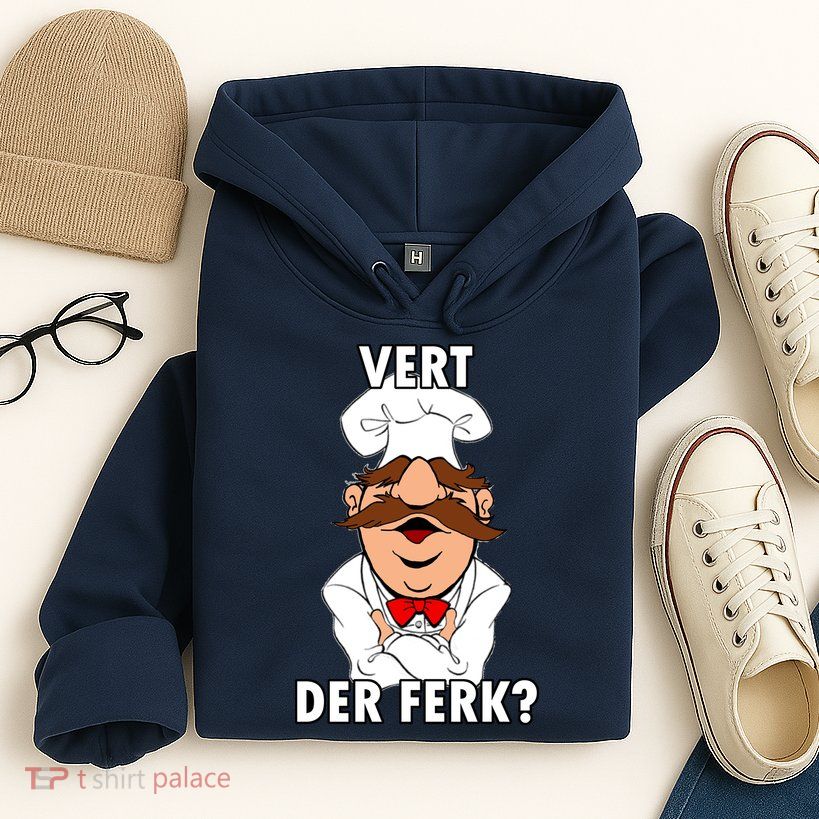 Vert Der Ferk? Chef Hoodie