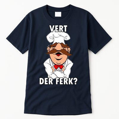Vert Der Ferk? Chef Tall T-Shirt