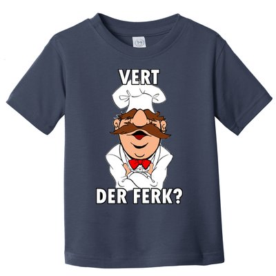 Vert Der Ferk? Chef Toddler T-Shirt