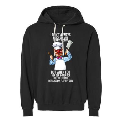 Vert Der Ferk I Don't Always Hery Dur Garment-Dyed Fleece Hoodie