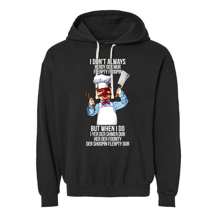 Vert Der Ferk I Don't Always Hery Dur Garment-Dyed Fleece Hoodie