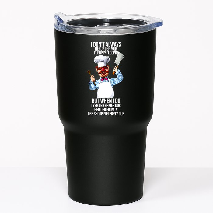 Vert Der Ferk I Don't Always Hery Dur Tumbler