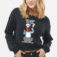 Vert Der Ferk I Don't Always Hery Dur Cropped Pullover Crew