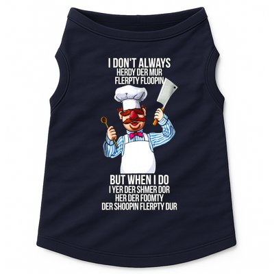 Vert Der Ferk I Don't Always Hery Dur Doggie Tank