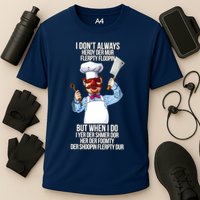 Vert Der Ferk I Don't Always Hery Dur Performance Shirt