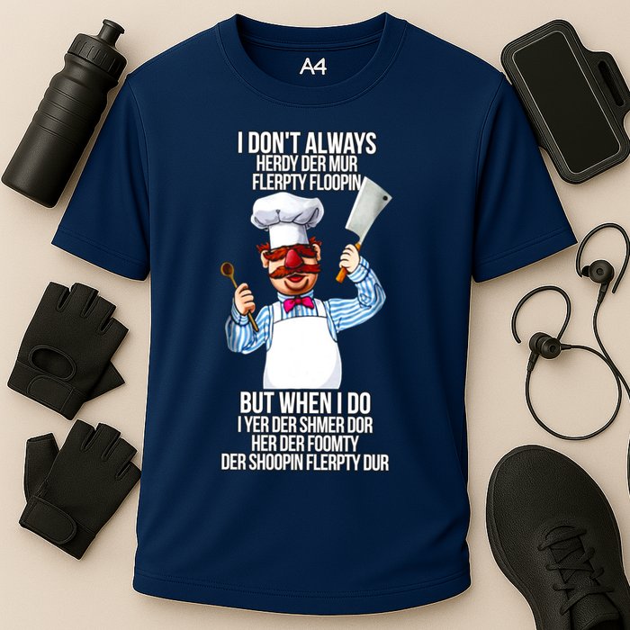 Vert Der Ferk I Don't Always Hery Dur Performance Shirt