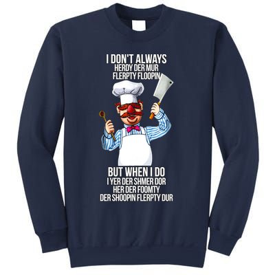 Vert Der Ferk I Don't Always Hery Dur Sweatshirt