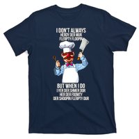 Vert Der Ferk I Don't Always Hery Dur T-Shirt