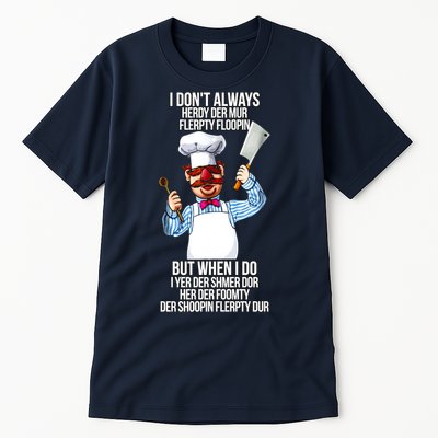 Vert Der Ferk I Don't Always Hery Dur Tall T-Shirt