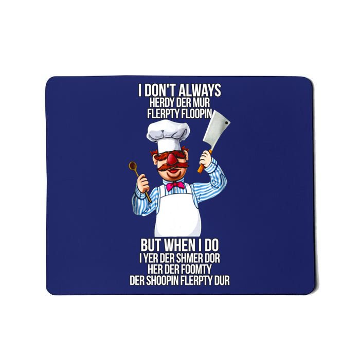 Vert Der Ferk I Don't Always Hery Dur Mousepad