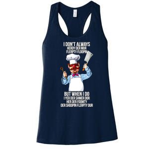 Vert Der Ferk I Don't Always Hery Dur Women's Racerback Tank