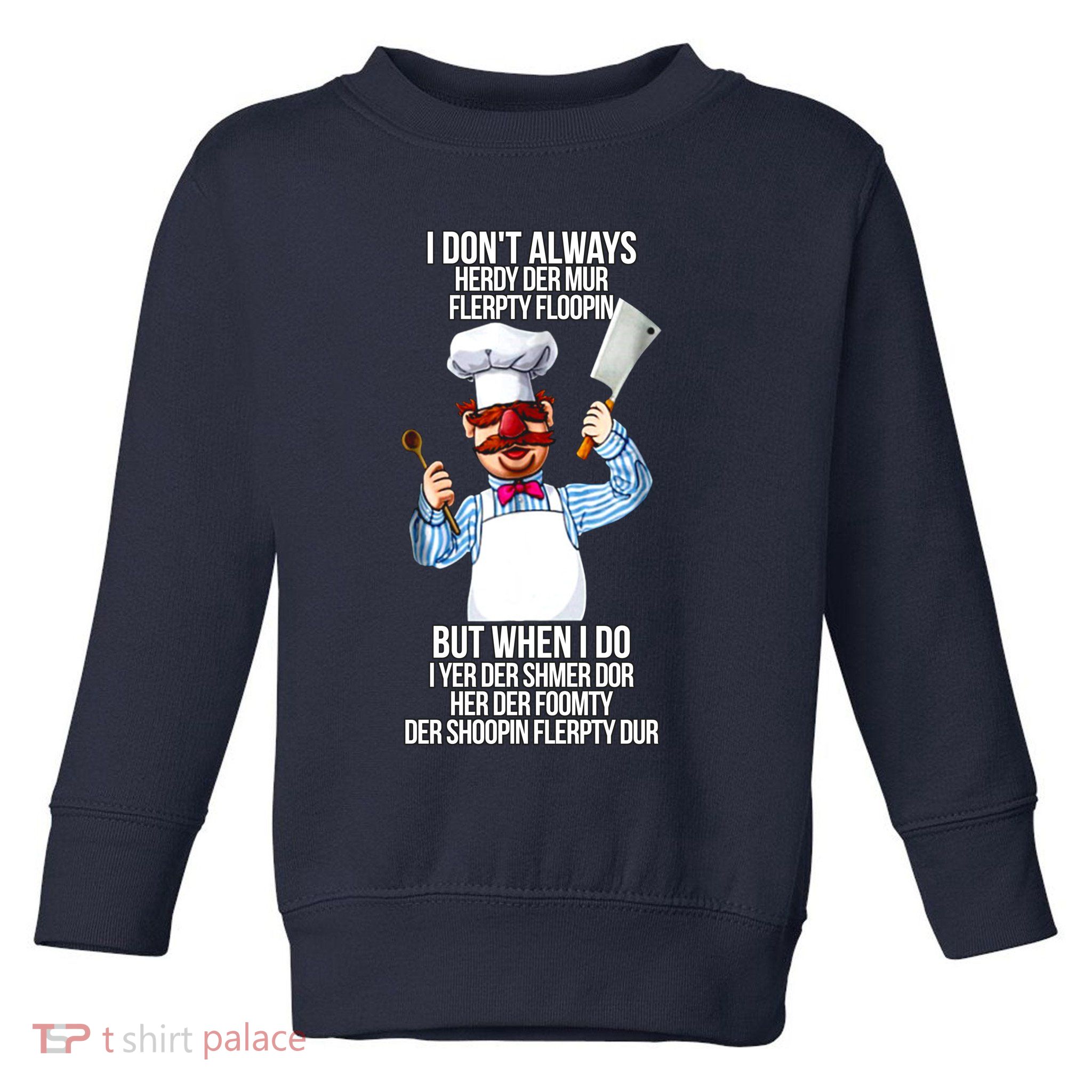Vert Der Ferk I Don't Always Hery Dur Toddler Sweatshirt