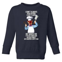 Vert Der Ferk I Don't Always Hery Dur Toddler Sweatshirt