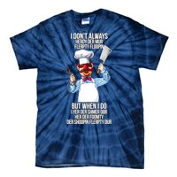 Vert Der Ferk I Don't Always Hery Dur Tie-Dye T-Shirt