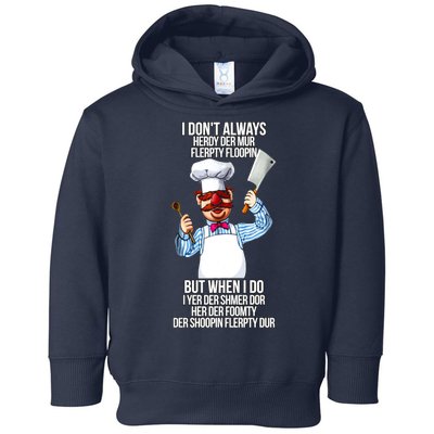 Vert Der Ferk I Don't Always Hery Dur Toddler Hoodie