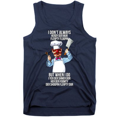 Vert Der Ferk I Don't Always Hery Dur Tank Top
