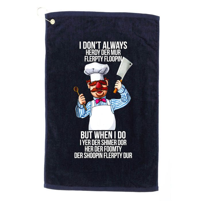 Vert Der Ferk I Don't Always Hery Dur Golf Towel