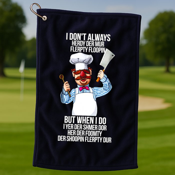Vert Der Ferk I Don't Always Hery Dur Golf Towel