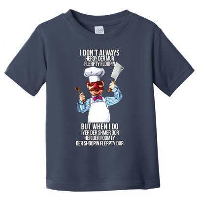 Vert Der Ferk I Don't Always Hery Dur Toddler T-Shirt
