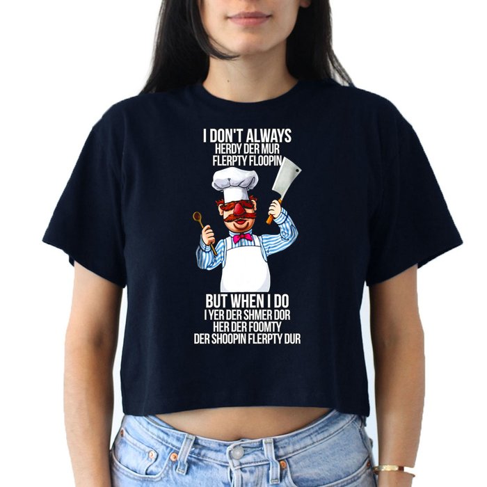 Vert Der Ferk I Don't Always Hery Dur Crop Top