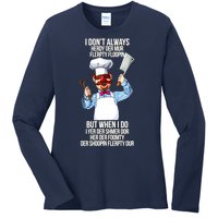 Vert Der Ferk I Don't Always Hery Dur Ladies Long Sleeve Shirt