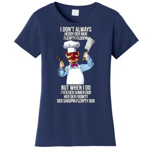 Vert Der Ferk I Don't Always Hery Dur Women's T-Shirt