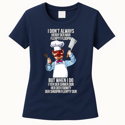 Vert Der Ferk I Don't Always Hery Dur Womens T-Shirt