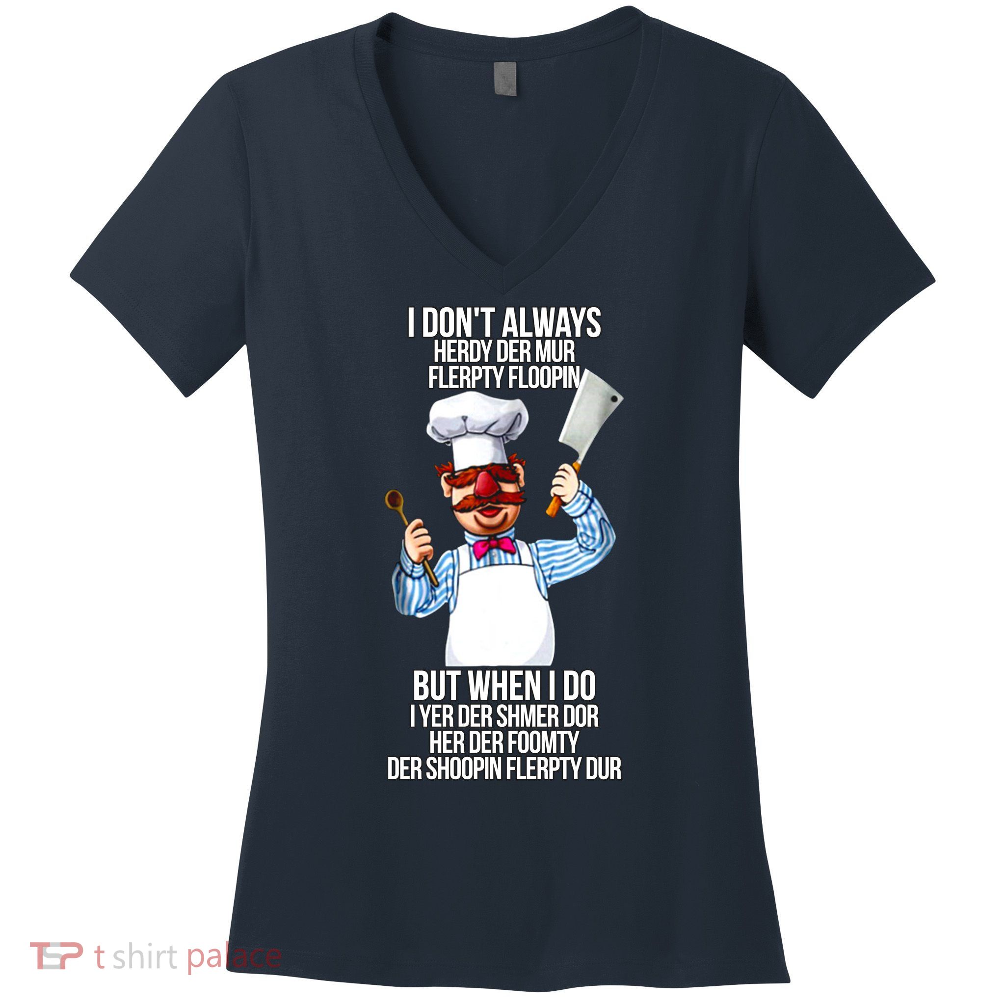 Vert Der Ferk I Don't Always Hery Dur Women's V-Neck T-Shirt