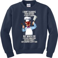 Vert Der Ferk I Don't Always Hery Dur Kids Sweatshirt