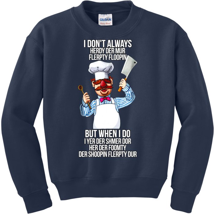 Vert Der Ferk I Don't Always Hery Dur Kids Sweatshirt