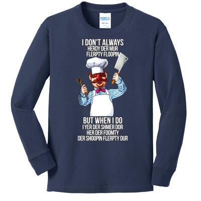 Vert Der Ferk I Don't Always Hery Dur Kids Long Sleeve Shirt