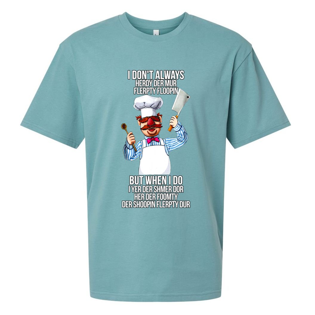 Vert Der Ferk I Don't Always Hery Dur Sueded Cloud Jersey T-Shirt