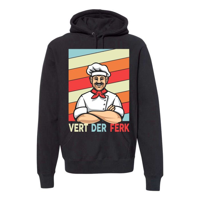 Vert Der Ferk Retro Poster Chef Premium Hoodie