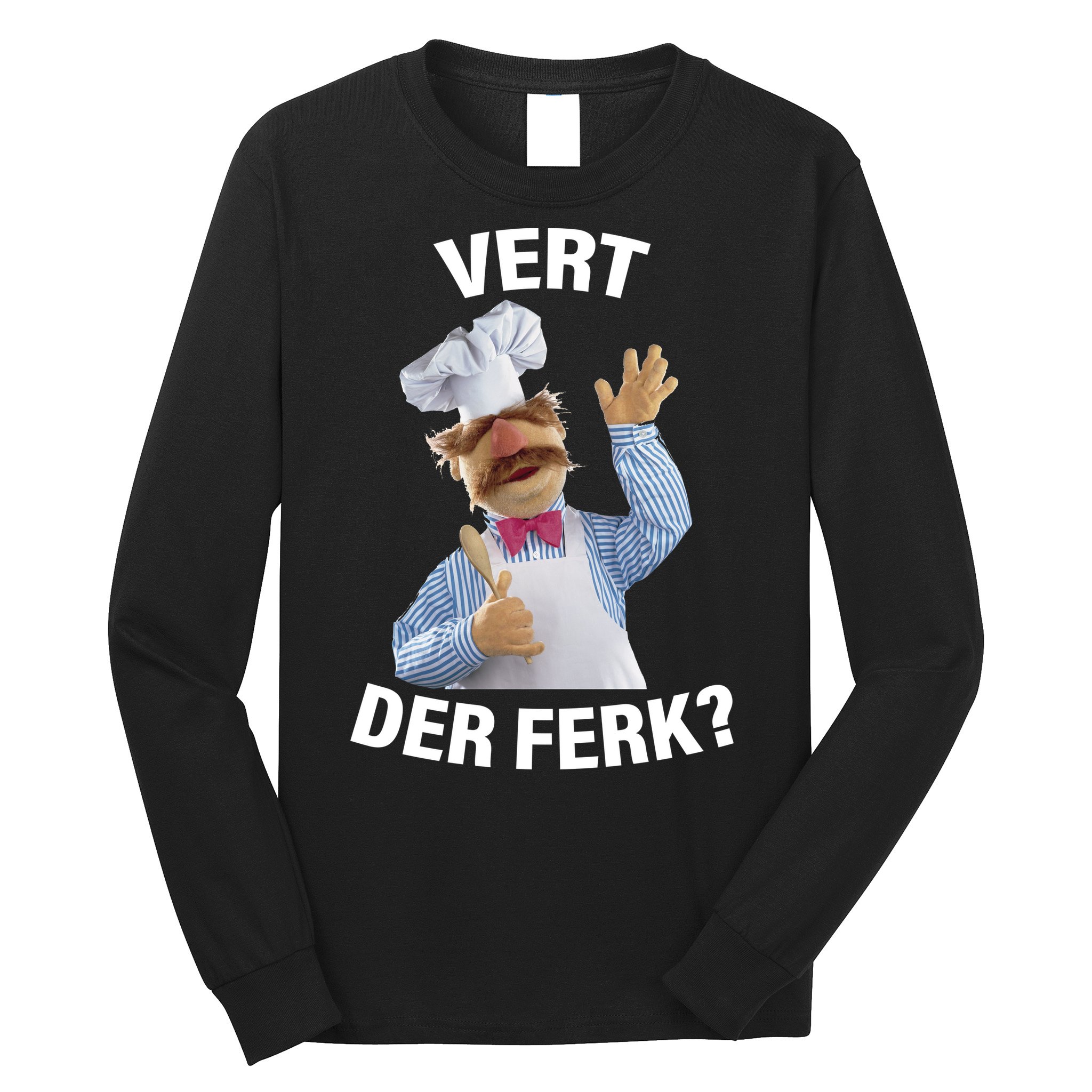 Vert Der Ferk Swedish Chef Long Sleeve Shirt