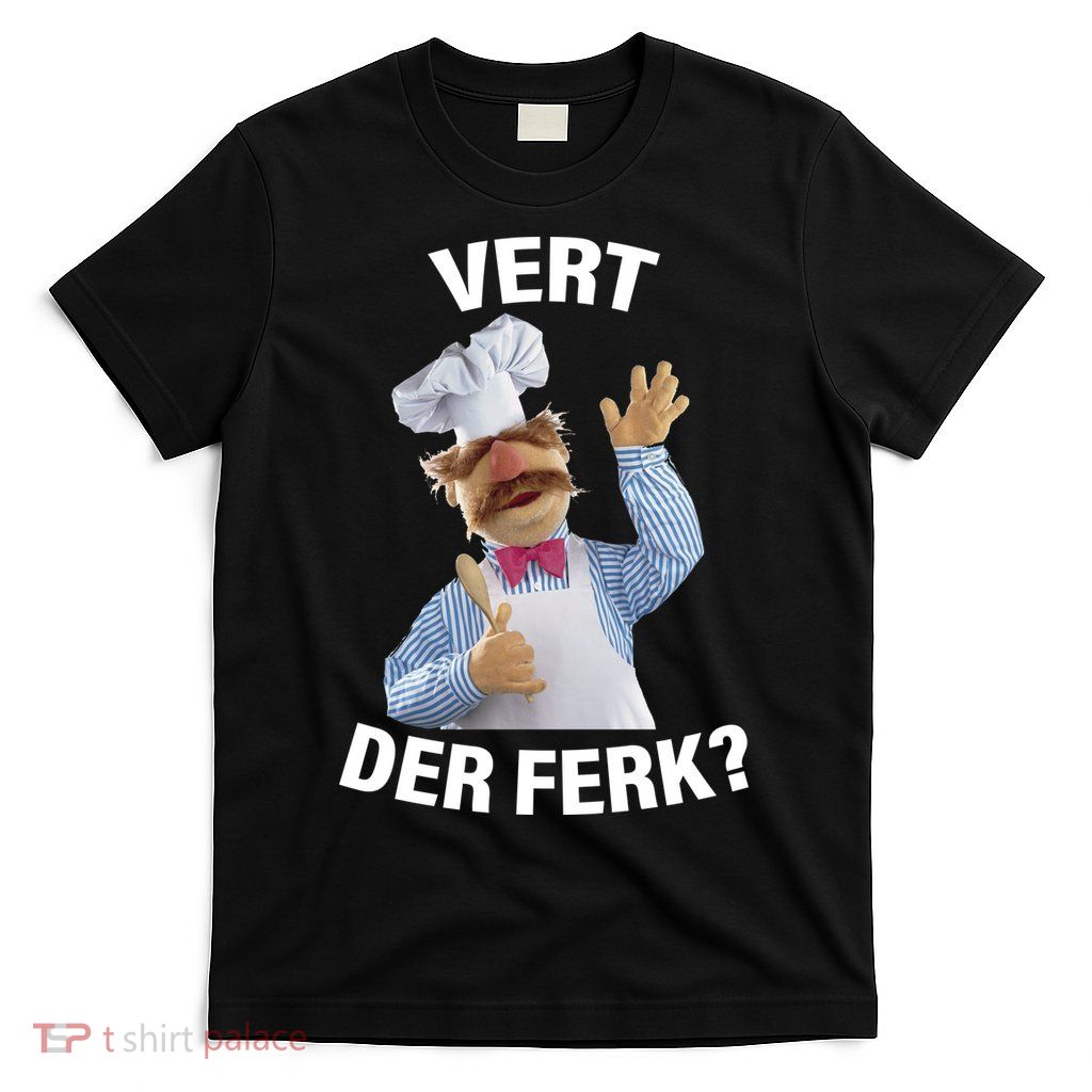 Vert Der Ferk Swedish Chef T-Shirt