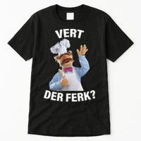 Vert Der Ferk Swedish Chef Tall T-Shirt