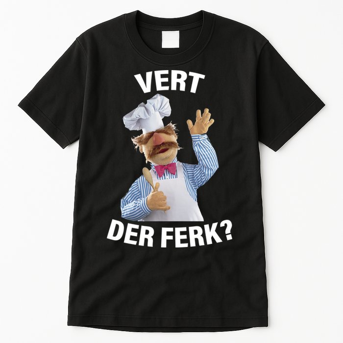 Vert Der Ferk Swedish Chef Tall T-Shirt