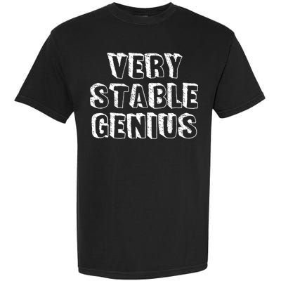 Very Stable Genius Garment-Dyed Heavyweight T-Shirt