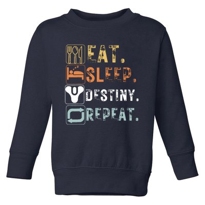 Vintage Eat Sleep Destiny Repeat Funny Eat Sleep Destiny Toddler Sweatshirt