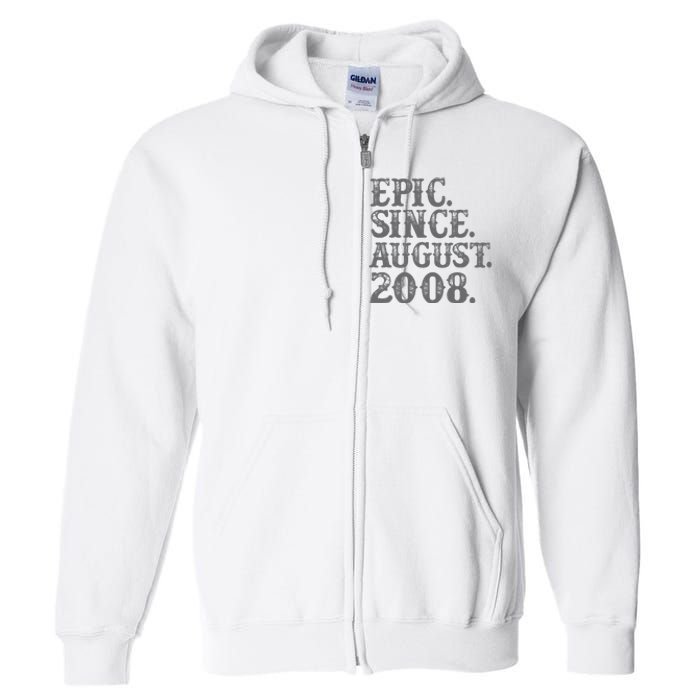 Vintage Epic Since August 2008 Birth Year Legendary Gifts Full Zip Hoodie