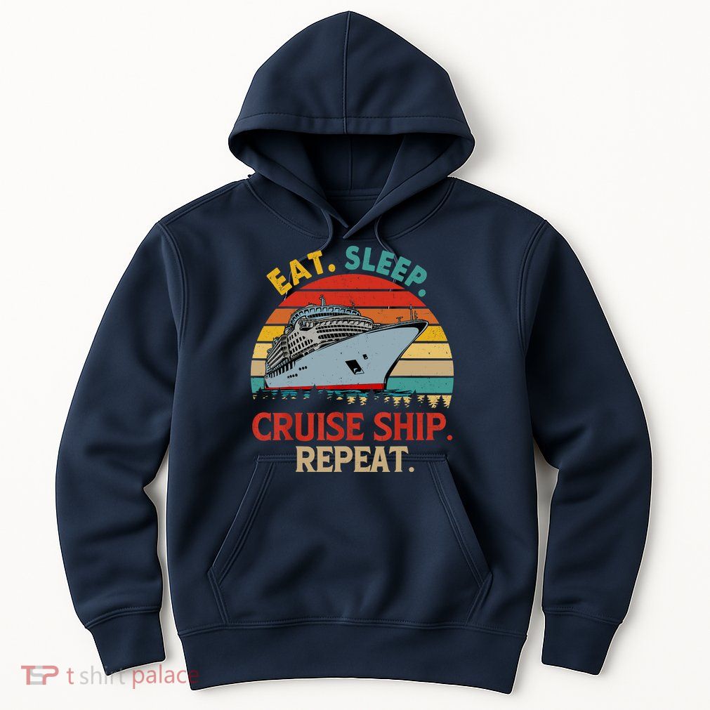 Vintage Eat Sleep Cruise Ship Repeat Funny Cruise Ship Lover Hoodie