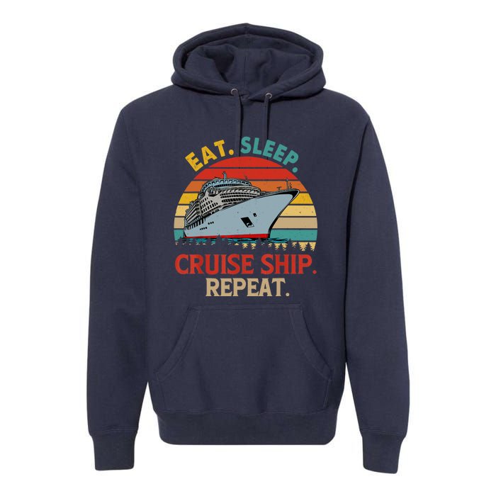 Vintage Eat Sleep Cruise Ship Repeat Funny Cruise Ship Lover Premium Hoodie