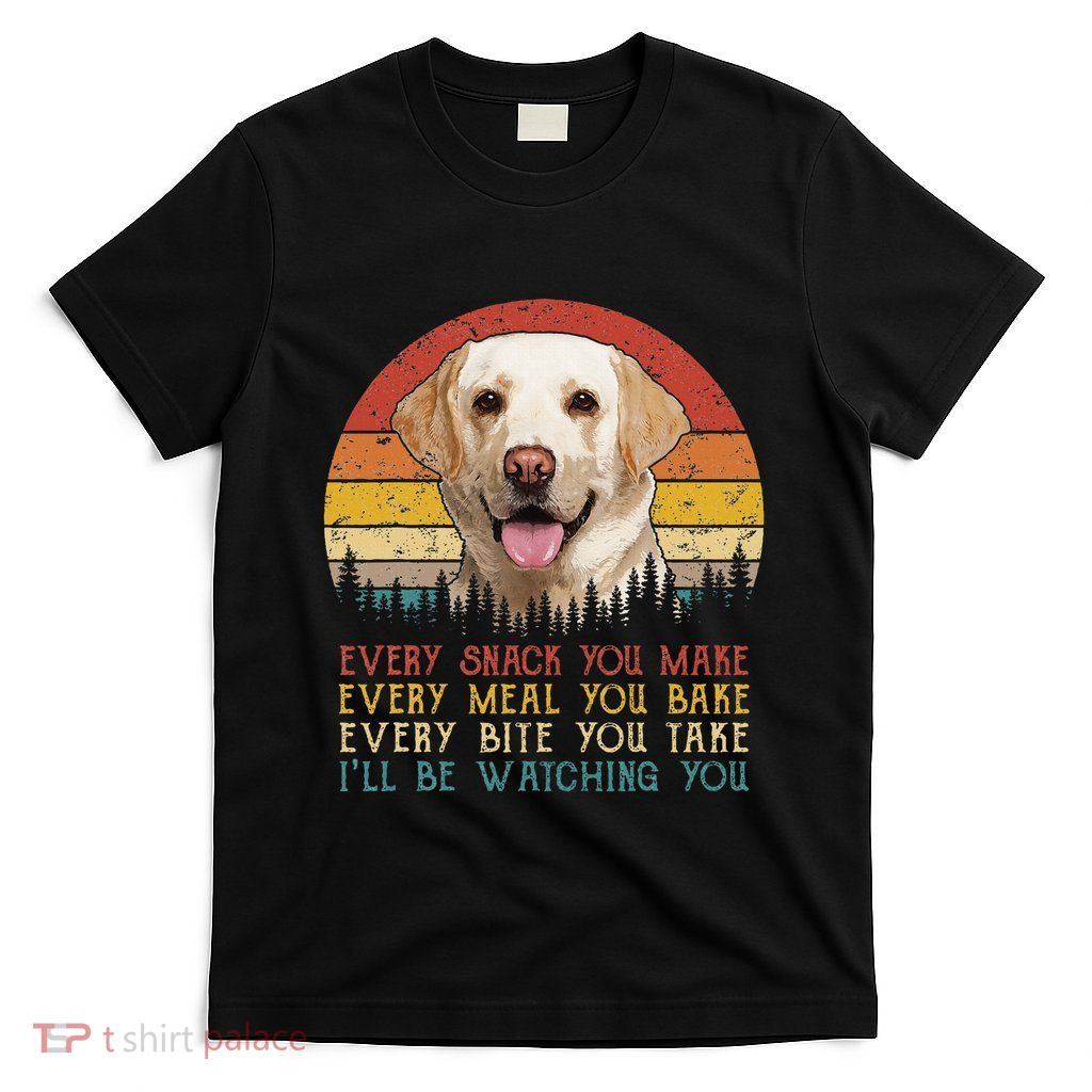 Vintage Every Snack You Make Dog Yellow Lab Retriever T-Shirt