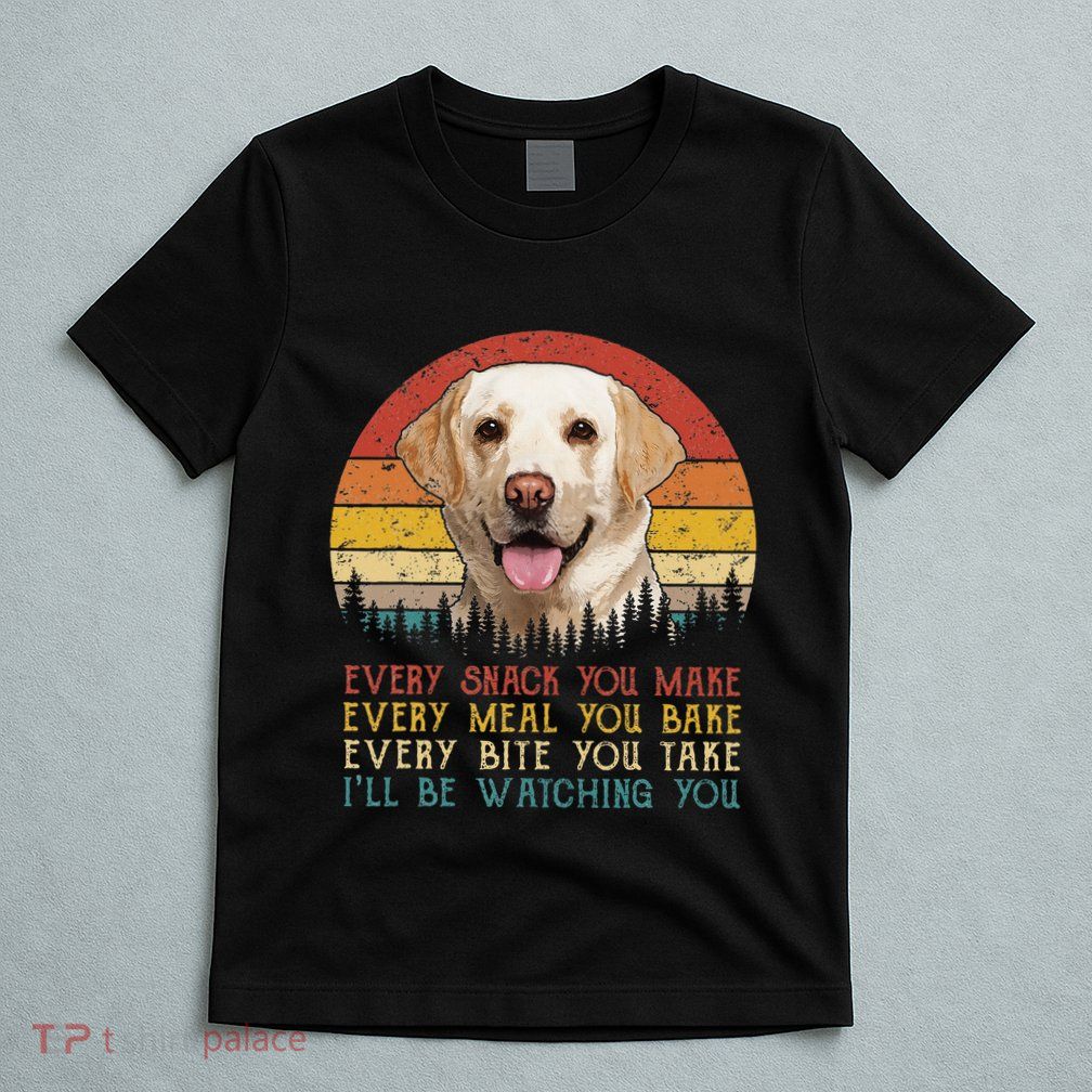 Vintage Every Snack You Make Dog Yellow Lab Retriever T-Shirt
