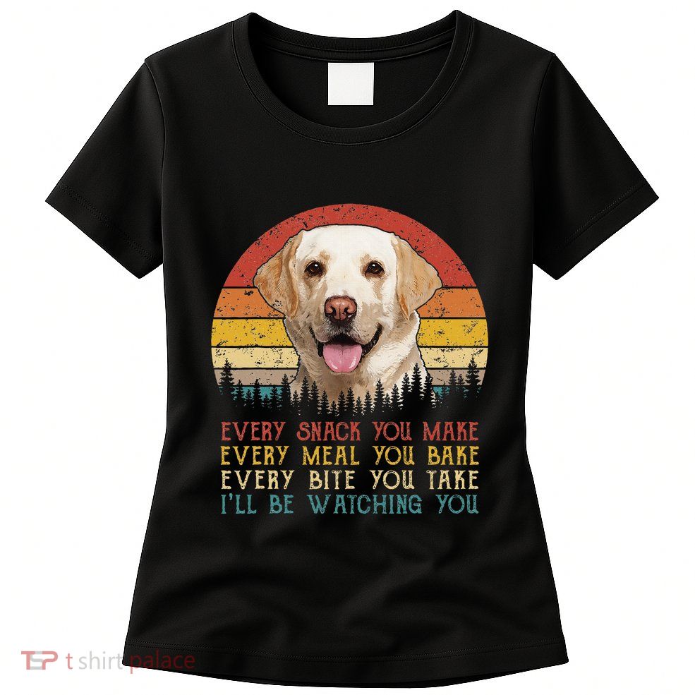 Vintage Every Snack You Make Dog Yellow Lab Retriever Womens T-Shirt