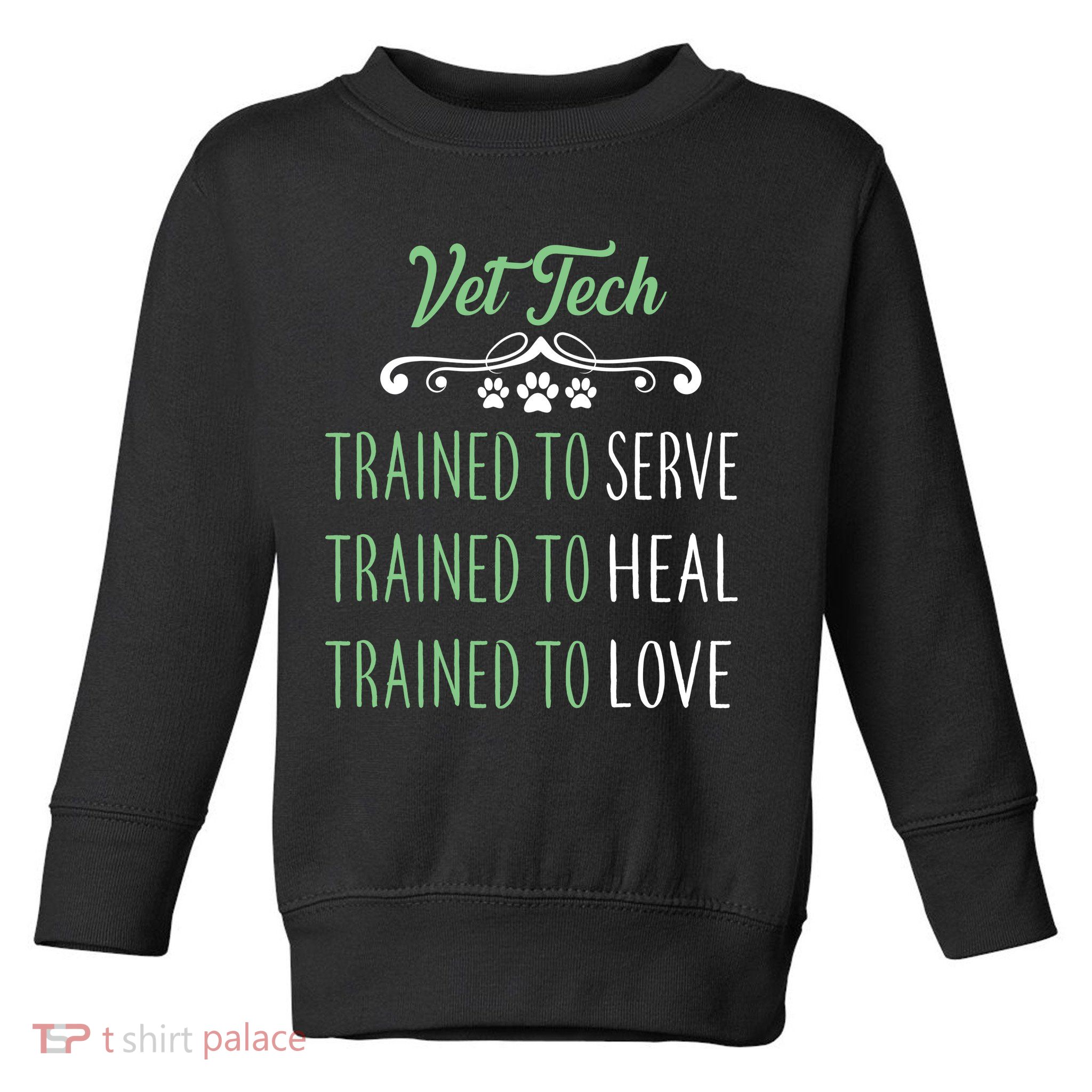 Vet Tech Trained To Serve Heal Love Toddler Sweatshirt