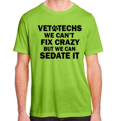 Vet Techs We Can't Fix Crazy But Can Sedate It Adult ChromaSoft Performance T-Shirt