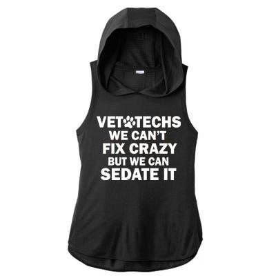 Vet Techs We Can't Fix Crazy But Can Sedate It Ladies PosiCharge Tri-Blend Wicking Draft Hoodie Tank