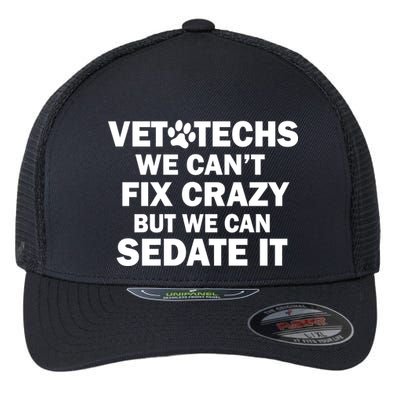 Vet Techs We Can't Fix Crazy But Can Sedate It Flexfit Unipanel Trucker Cap